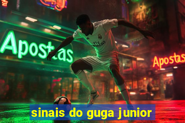 sinais do guga junior